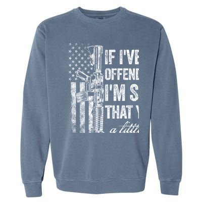 If IVe Ever Offended You IM Sorry American Flag Garment-Dyed Sweatshirt