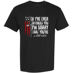 If I've Ever Offended You I'm Sorry American Flag Garment-Dyed Heavyweight T-Shirt