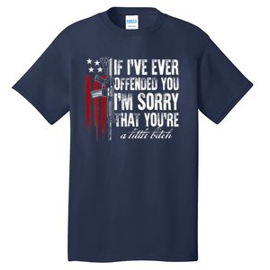 If I've Ever Offended You I'm Sorry American Flag Tall T-Shirt