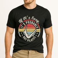 If ItS Easy ItS Probably Not Pilates Performance Shirt