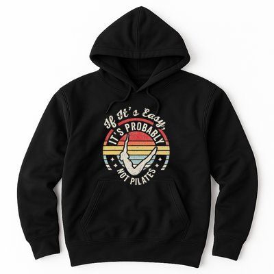 If ItS Easy ItS Probably Not Pilates Hoodie