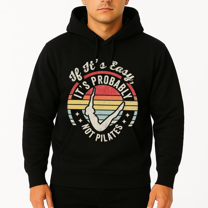 If ItS Easy ItS Probably Not Pilates Hoodie
