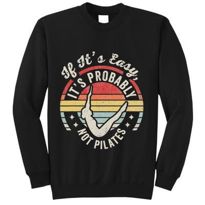 If ItS Easy ItS Probably Not Pilates Sweatshirt