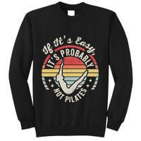 If ItS Easy ItS Probably Not Pilates Sweatshirt