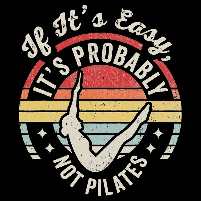 If ItS Easy ItS Probably Not Pilates Tall T-Shirt