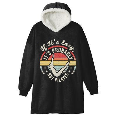 If ItS Easy ItS Probably Not Pilates Hooded Wearable Blanket