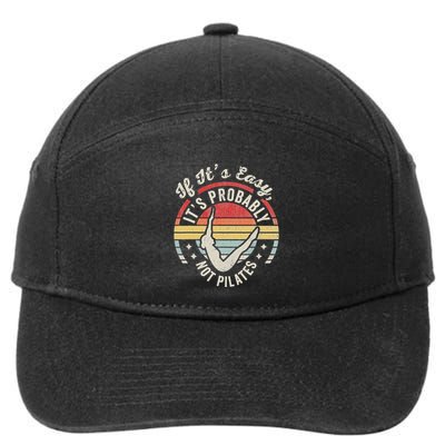 If ItS Easy ItS Probably Not Pilates 7-Panel Snapback Hat