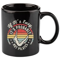 If ItS Easy ItS Probably Not Pilates 11oz C Handle Ceramic Mug
