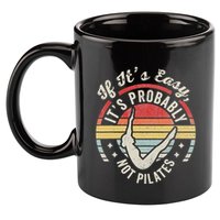 If ItS Easy ItS Probably Not Pilates 11oz C Handle Ceramic Mug
