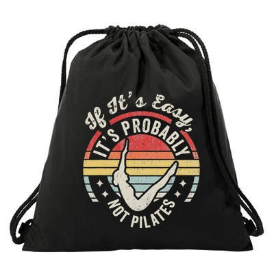 If ItS Easy ItS Probably Not Pilates Drawstring Bag
