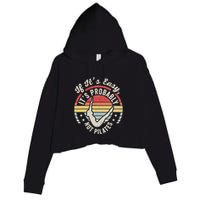 If ItS Easy ItS Probably Not Pilates Crop Fleece Hoodie