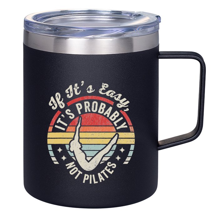 If ItS Easy ItS Probably Not Pilates 12oz Stainless Steel Coffee Mug