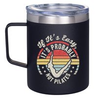 If ItS Easy ItS Probably Not Pilates 12oz Stainless Steel Coffee Mug