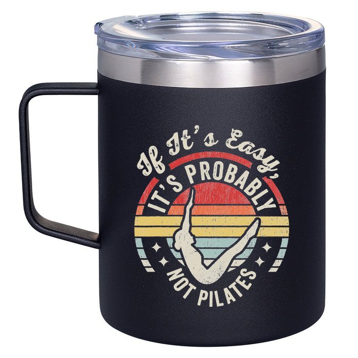 If ItS Easy ItS Probably Not Pilates 12oz Stainless Steel Coffee Mug