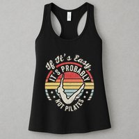 If ItS Easy ItS Probably Not Pilates Womens Tank Top