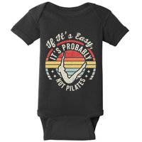 If ItS Easy ItS Probably Not Pilates Baby Bodysuit