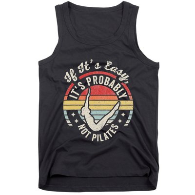 If ItS Easy ItS Probably Not Pilates Tank Top