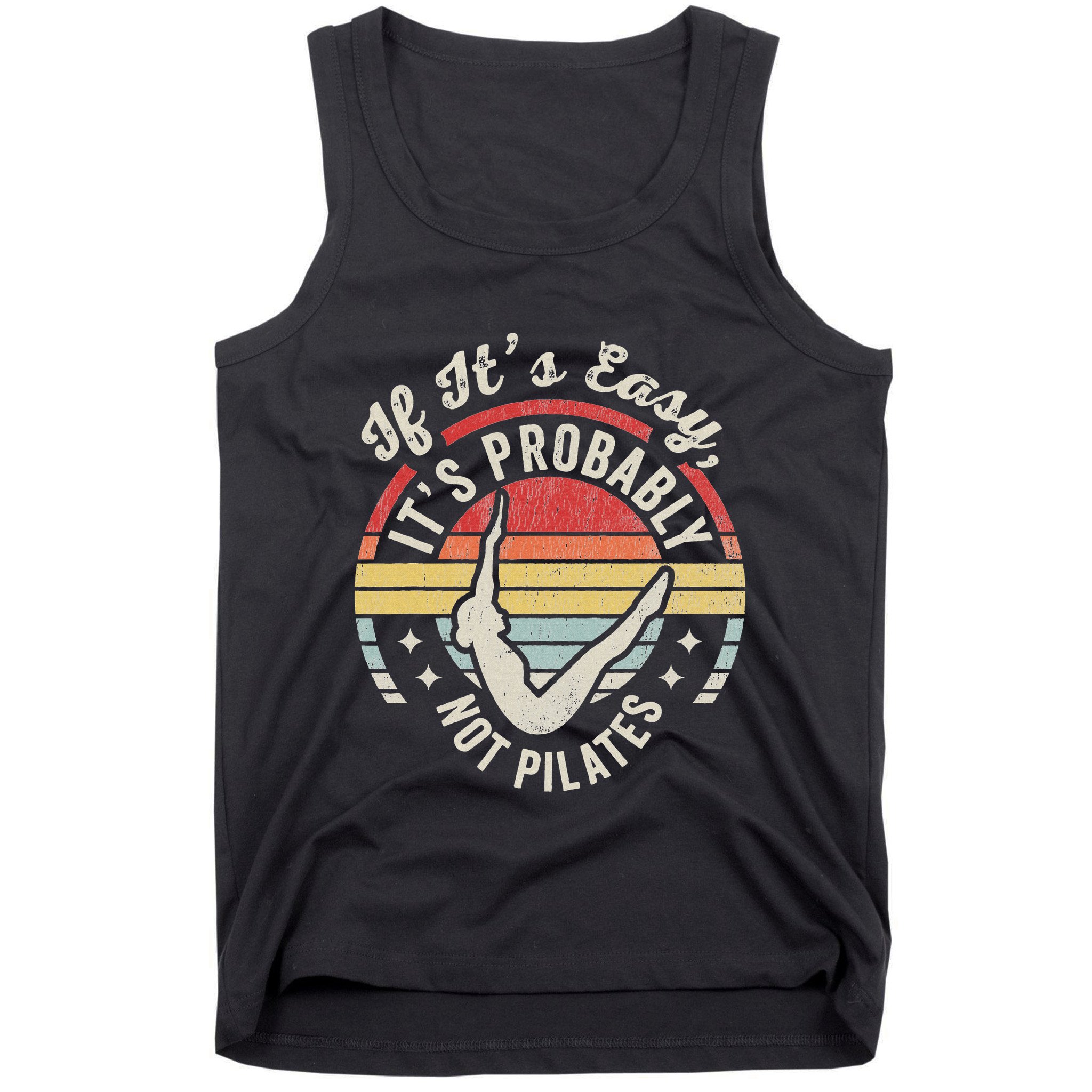 If ItS Easy ItS Probably Not Pilates Tank Top