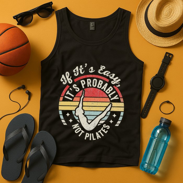 If ItS Easy ItS Probably Not Pilates Tank Top