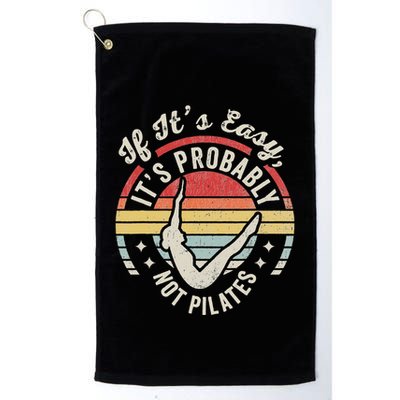 If ItS Easy ItS Probably Not Pilates Golf Towel