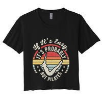 If ItS Easy ItS Probably Not Pilates Crop Top