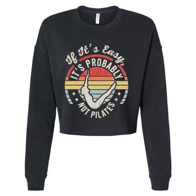 If ItS Easy ItS Probably Not Pilates Cropped Pullover Crew