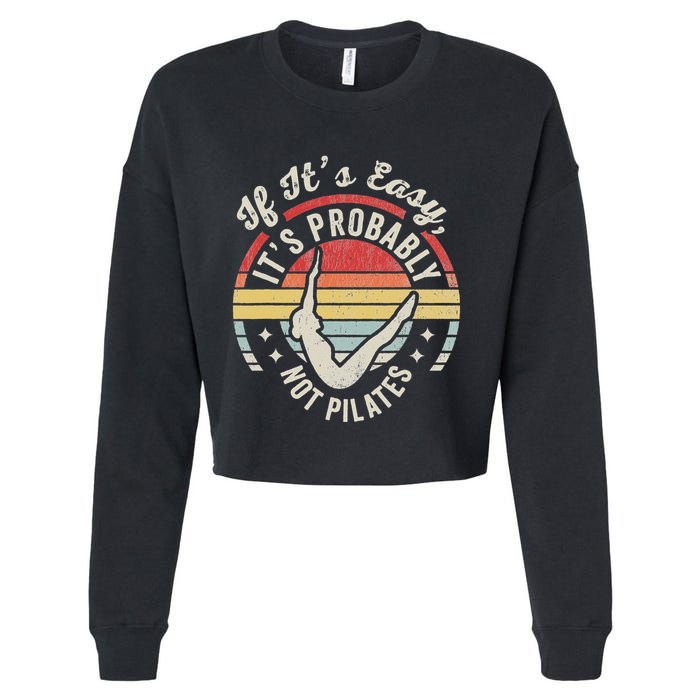If ItS Easy ItS Probably Not Pilates Cropped Pullover Crew