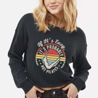 If ItS Easy ItS Probably Not Pilates Cropped Pullover Crew