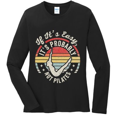 If ItS Easy ItS Probably Not Pilates Ladies Long Sleeve Shirt
