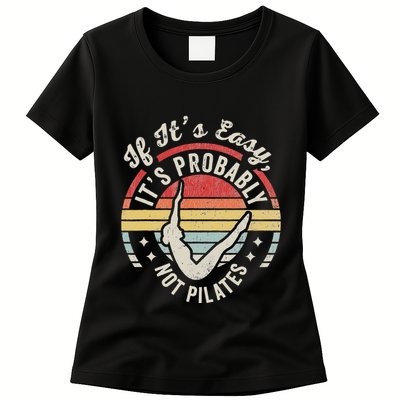 If ItS Easy ItS Probably Not Pilates Womens T-Shirt