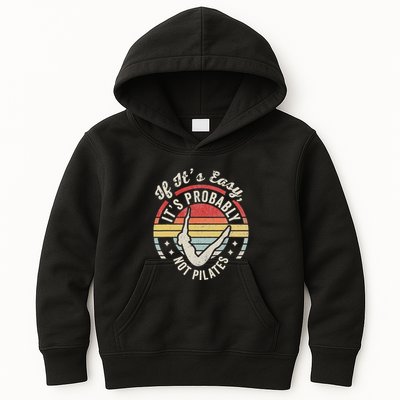 If ItS Easy ItS Probably Not Pilates Kids Hoodie