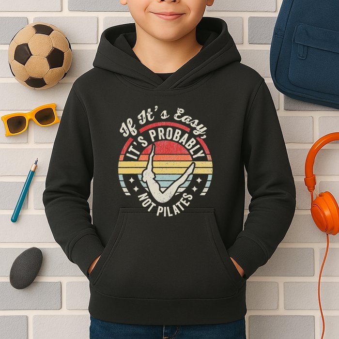 If ItS Easy ItS Probably Not Pilates Kids Hoodie