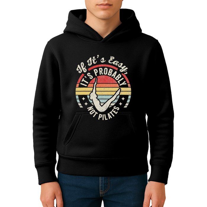 If ItS Easy ItS Probably Not Pilates Kids Hoodie