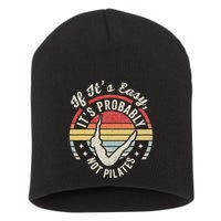 If ItS Easy ItS Probably Not Pilates Short Acrylic Beanie