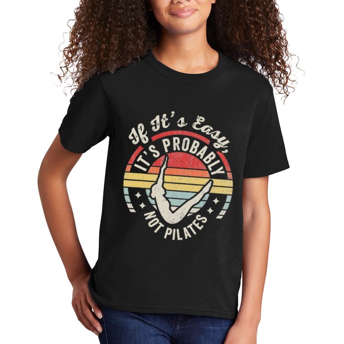 If ItS Easy ItS Probably Not Pilates Kids T-Shirt