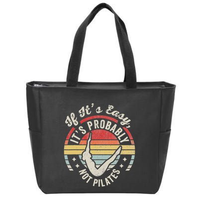 If ItS Easy ItS Probably Not Pilates Zip Tote Bag