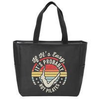 If ItS Easy ItS Probably Not Pilates Zip Tote Bag