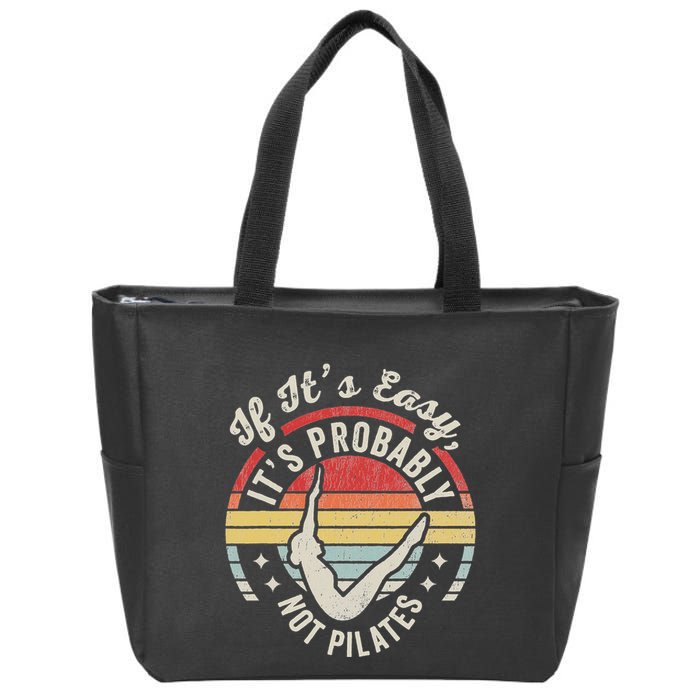 If ItS Easy ItS Probably Not Pilates Zip Tote Bag