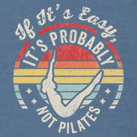 If ItS Easy ItS Probably Not Pilates Garment-Dyed Sweatshirt