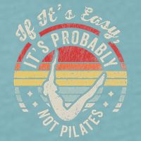 If ItS Easy ItS Probably Not Pilates Sueded Cloud Jersey T-Shirt