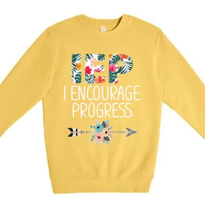 Iep I Encourage Progress Great Gift Special Education Teacher Great Gift Premium Crewneck Sweatshirt