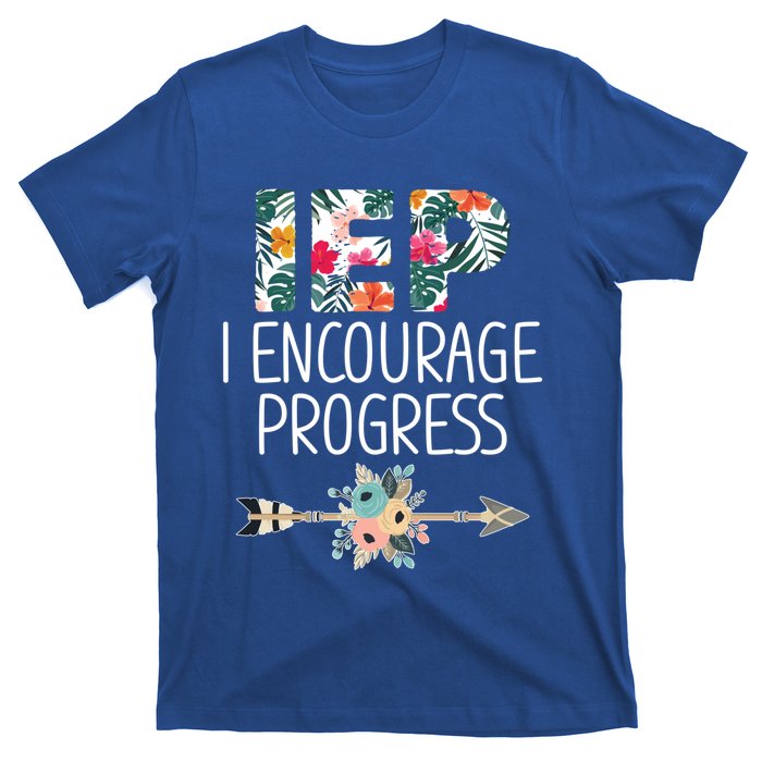 Iep I Encourage Progress Great Gift Special Education Teacher Great Gift T-Shirt