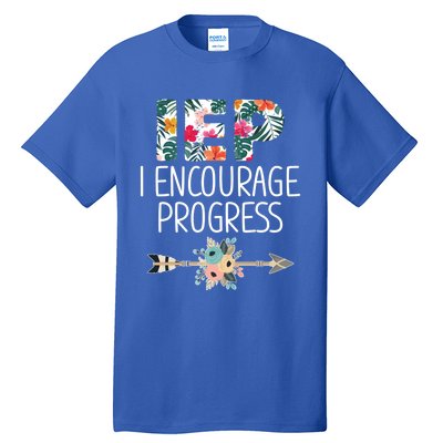 Iep I Encourage Progress Great Gift Special Education Teacher Great Gift Tall T-Shirt