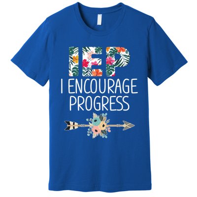 Iep I Encourage Progress Great Gift Special Education Teacher Great Gift Premium T-Shirt