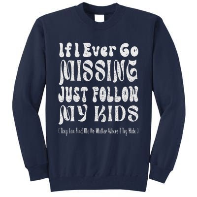 If I Ever Go Missing Just Follow My Mother Day Funny Mom Tall Sweatshirt