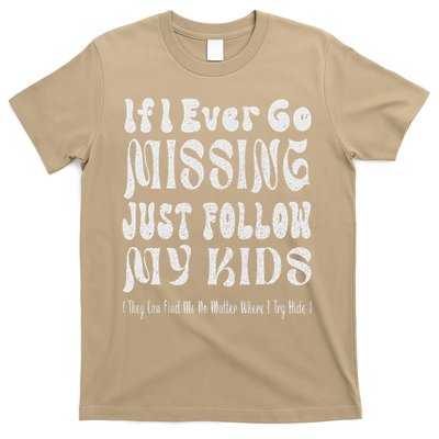 If I Ever Go Missing Just Follow My Mother Day Funny Mom T-Shirt