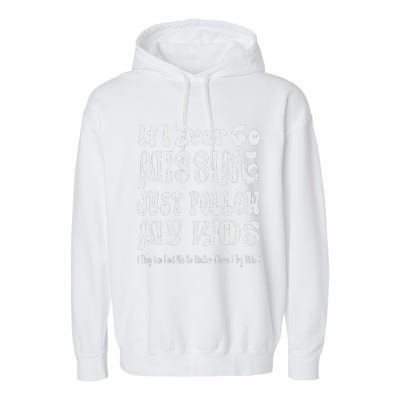 If I Ever Go Missing Just Follow My Mother Day Funny Mom Garment-Dyed Fleece Hoodie