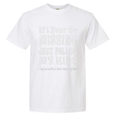 If I Ever Go Missing Just Follow My Mother Day Funny Mom Garment-Dyed Heavyweight T-Shirt