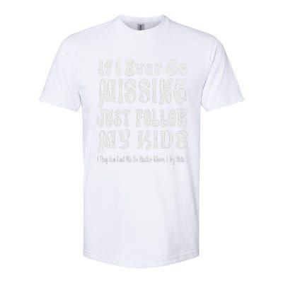 If I Ever Go Missing Just Follow My Mother Day Funny Mom Softstyle CVC T-Shirt