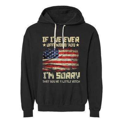 If I've Ever Offended You I'm Sorry That You're A Funny Garment-Dyed Fleece Hoodie